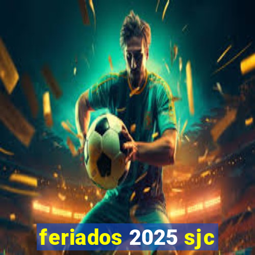 feriados 2025 sjc